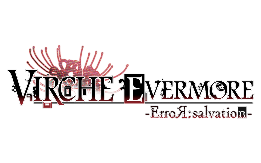 Virche Evermore -ErroR: Salvation- Now Available
